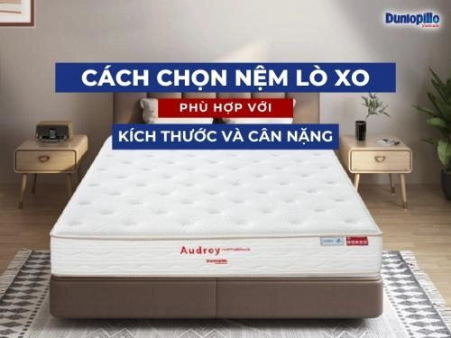 Chọn kích thước nệm Dunlopillo và Kymdan phù hợp