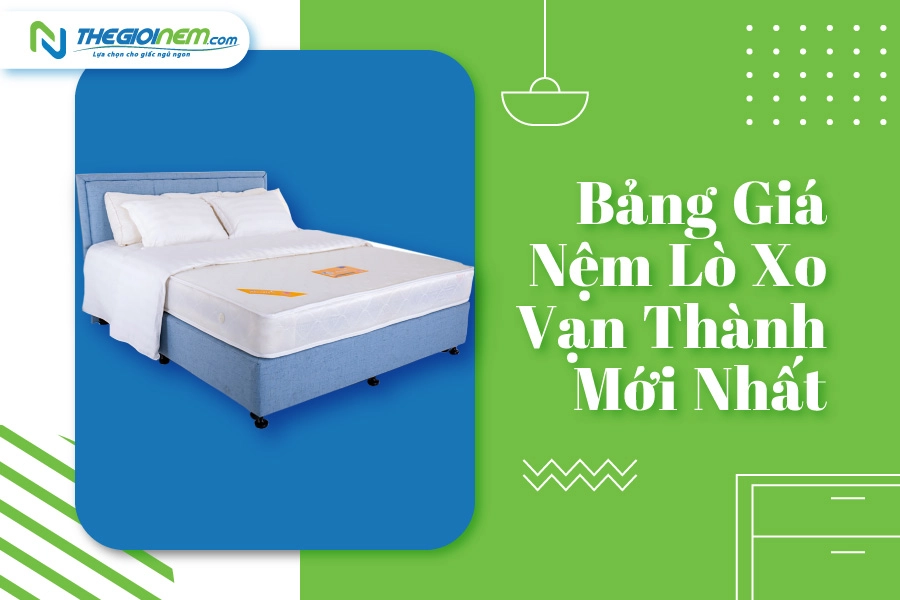 Bảng giá tham khảo nệm lò xo Vạn Thành 2026
